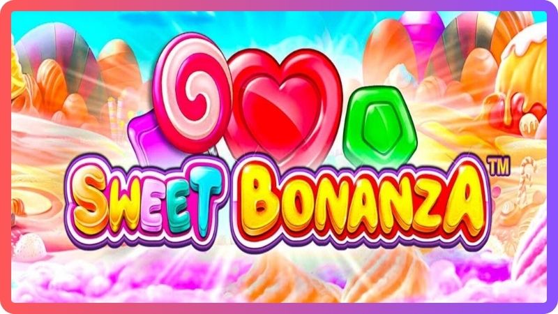 Cách chơi Sweet Bonanza hiệu quả
