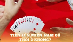 Tien-len-Mien-Nam-Co-Thoi-2-Khong-Bi-Kip-Tranh-Cam-2-Khoc-Tham